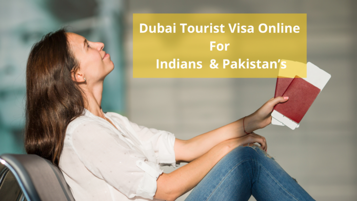 Dubai Tourist Visa Online For Indians and Pakistan’s