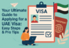 Your Ultimate Guide to Applying for a UAE Visa: Easy Steps & Pro Tips Your Ultimate Guide to Applying for a UAE Visa: Easy Steps & Pro Tips