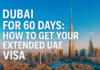 Dubai for 60 Days: How to Get Your Extended UAE Visa 60 Dyas UAE visa